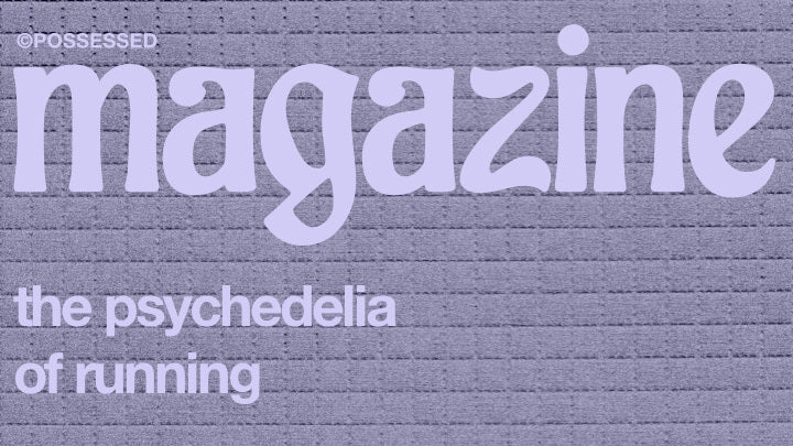 THE PSYCHEDELIA OF RUNNING