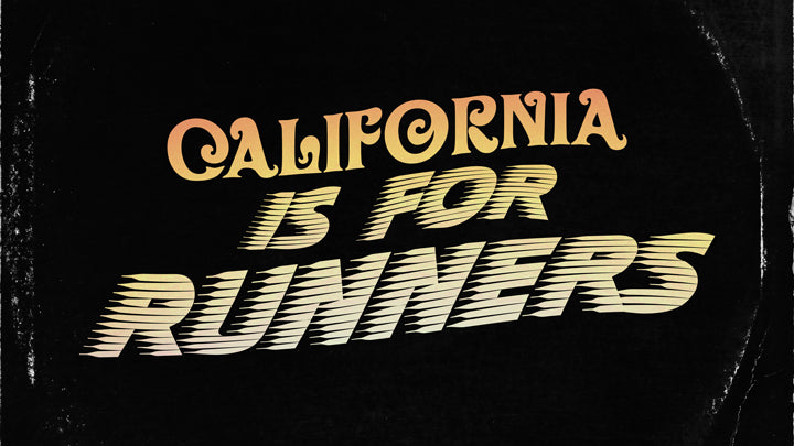 CALIFORNIA IS FOR RUNNERS
